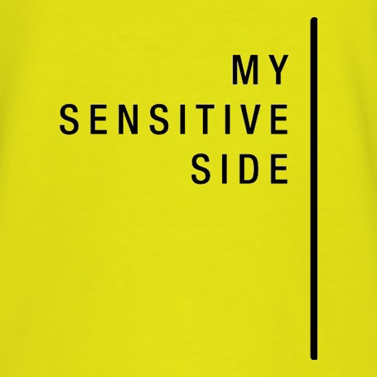 My Sensitive Side t shirt